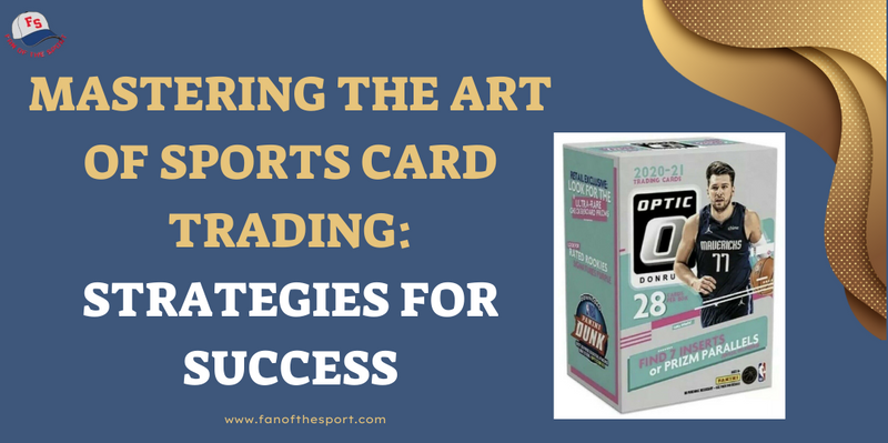 Mastering the Art of Sports Card Trading: Strategies for Success