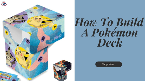 How To Build A Pokémon Deck